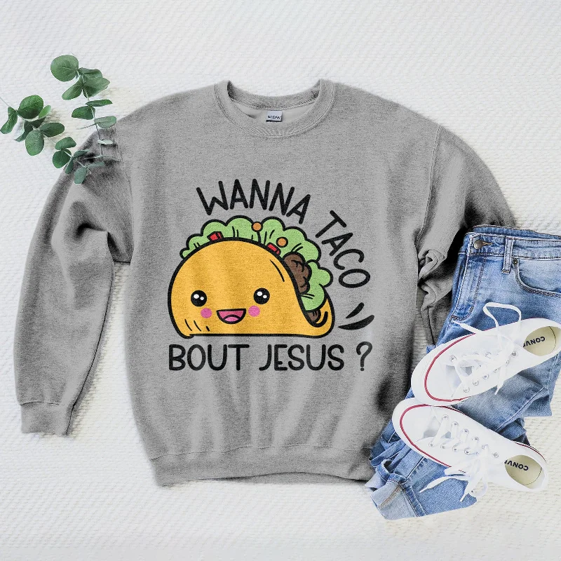 Wanna Taco Bout Jesus Cutie Sweatshirt