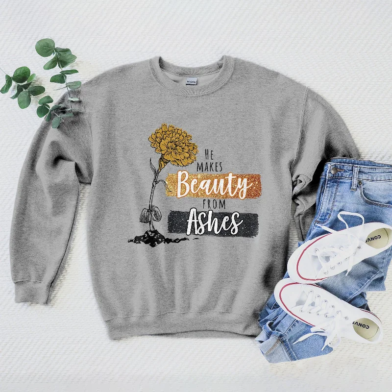 He Makes Beauty From Ashes Sweatshirt