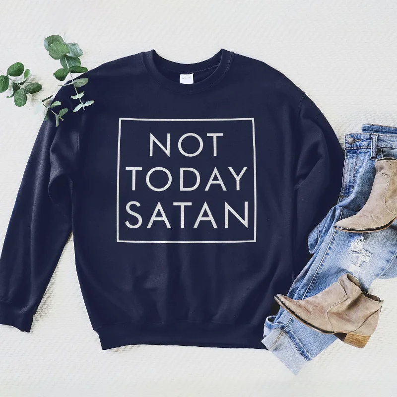 Not Today Satan Sweatshirt