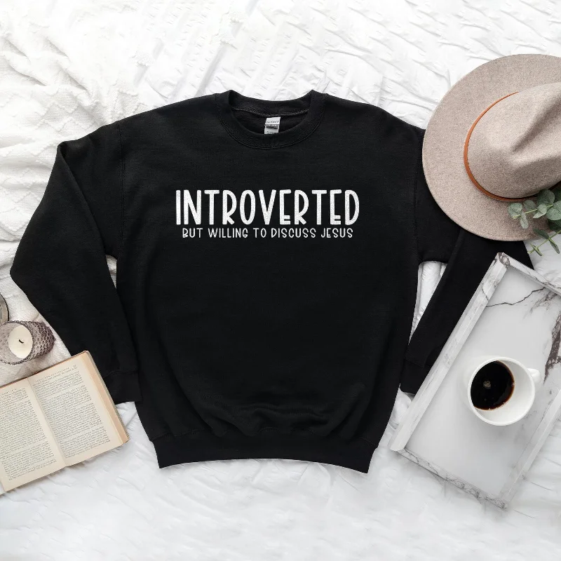 Introverted But Willing to Discuss Jesus Sweatshirt