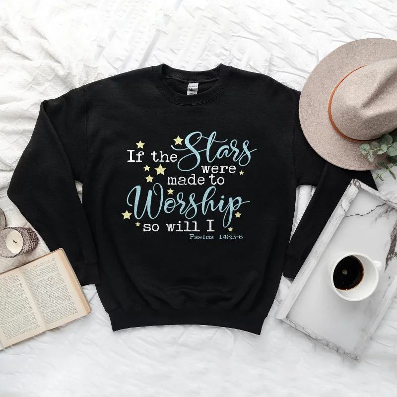 If The Stars Were Made To Worship Sweatshirt