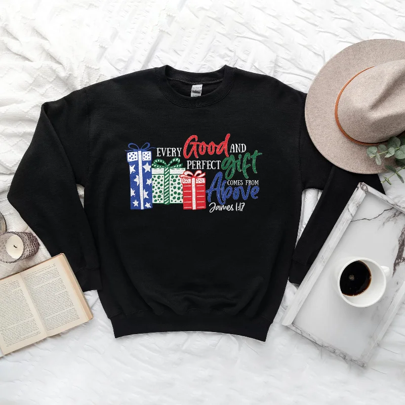 Every good and perfect gift come from above Sweatshirt