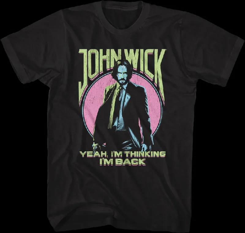 I'm Thinking I'm Back John Wick T-Shirt