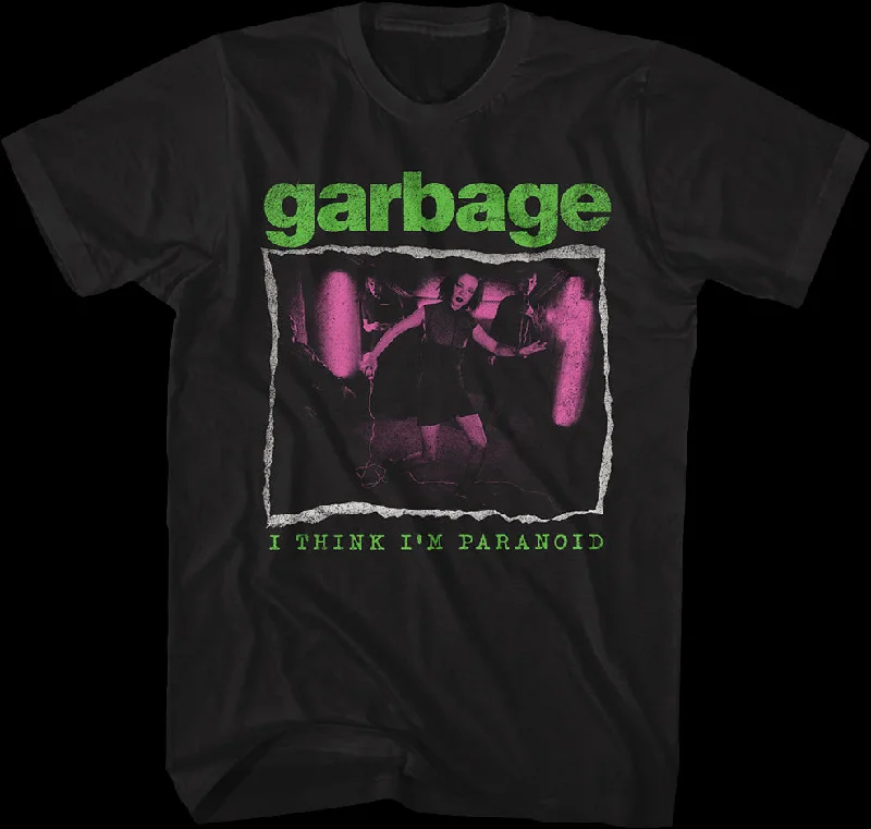 I Think I'm Paranoid Garbage T-Shirt