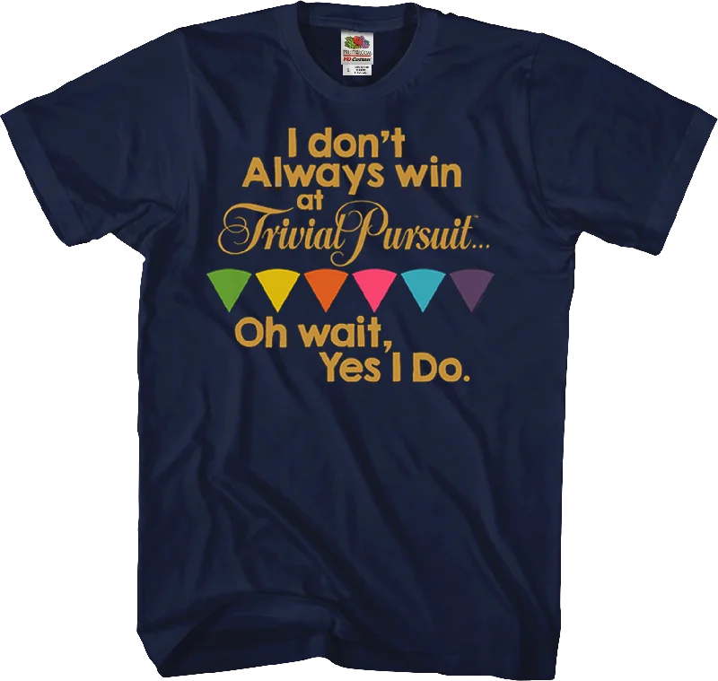 Always Win Trivial Pursuit T-Shirt