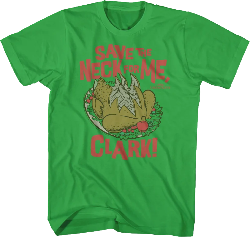 Save The Neck For Me Clark Christmas Vacation T-Shirt