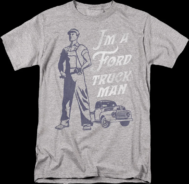 I'm A Ford Truck Man T-Shirt