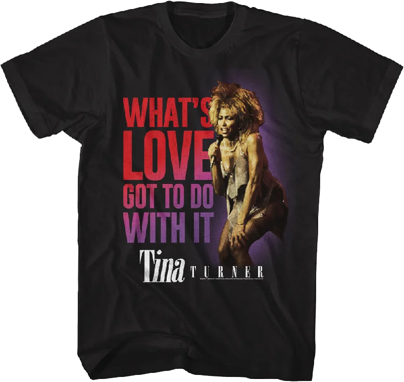 What's Love Got To Do With It Tina Turner T-Shirt