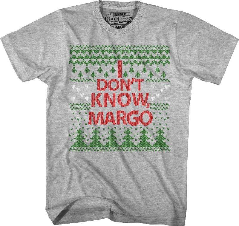 I Don't Know Margo Christmas Vacation T-Shirt