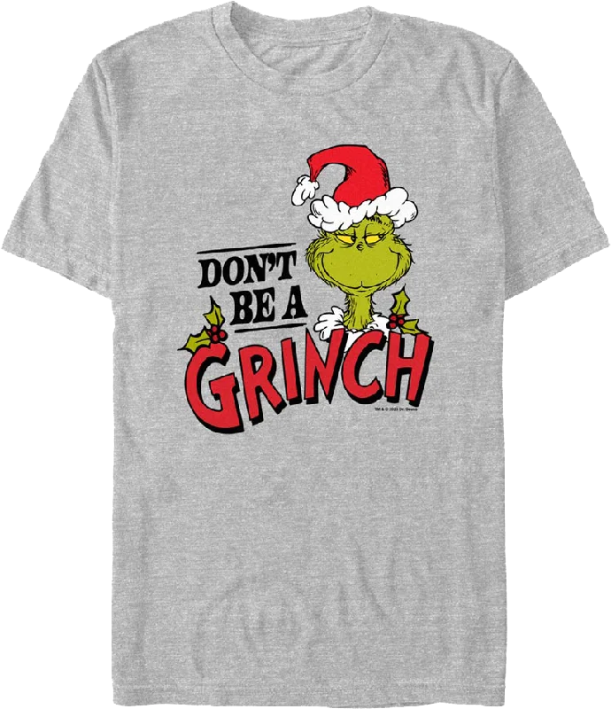 Don't Be A Grinch Dr. Seuss T-Shirt