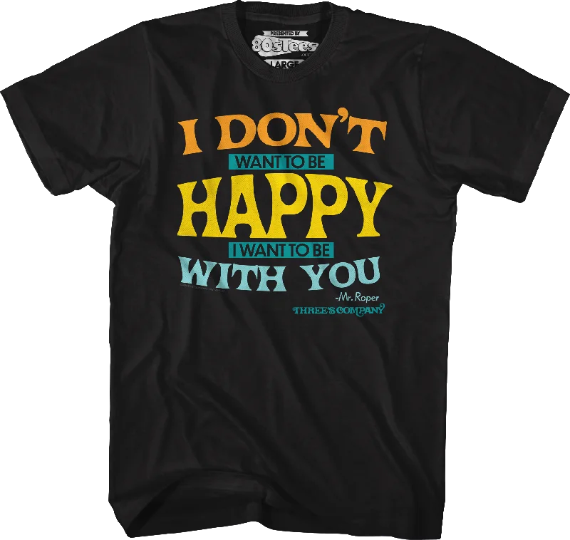 I Don't Want To Be Happy Three's Company T-Shirt