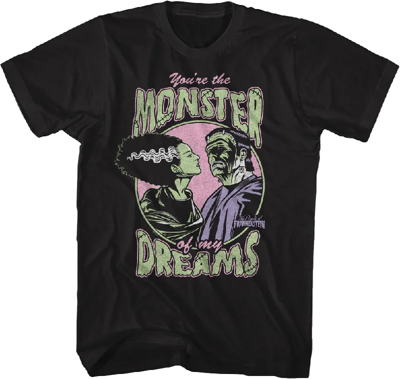 You're The Monster Of My Dreams Bride Of Frankenstein T-Shirt