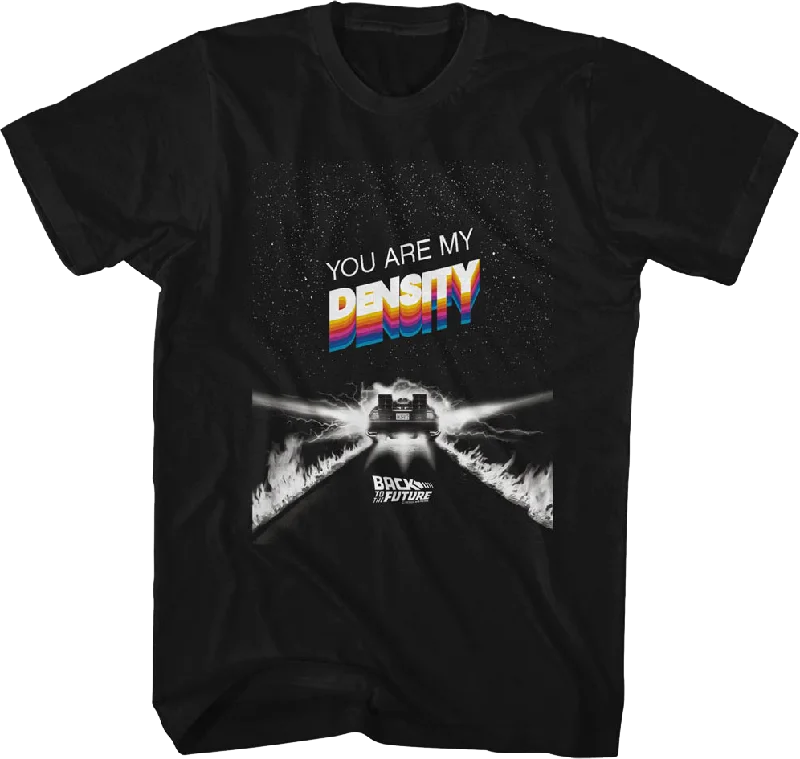 You Are My Density Back To The Future T-Shirt