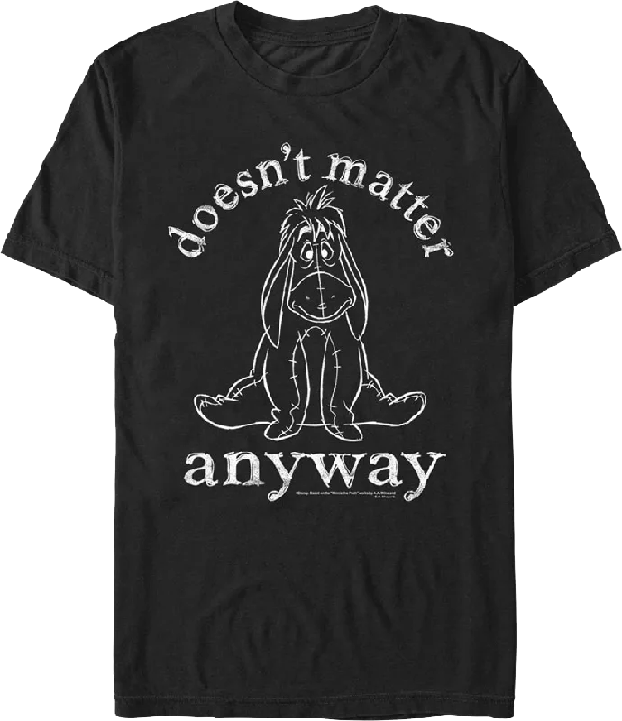 Eeyore Doesn't Matter Anyway Winnie The Pooh T-Shirt