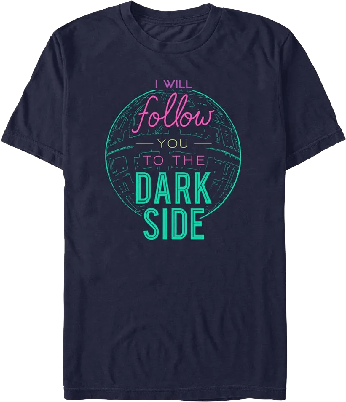 I Will Follow You To The Dark Side Star Wars T-Shirt