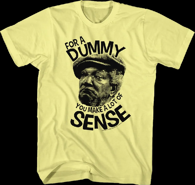 Dummy You Make Sense Fred Sanford T-Shirt